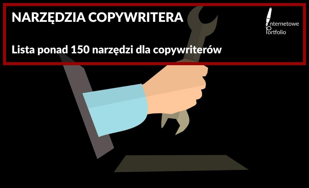 164 narzędzia copywritera – sprawdź, jak możesz ułatwić sobie pracę