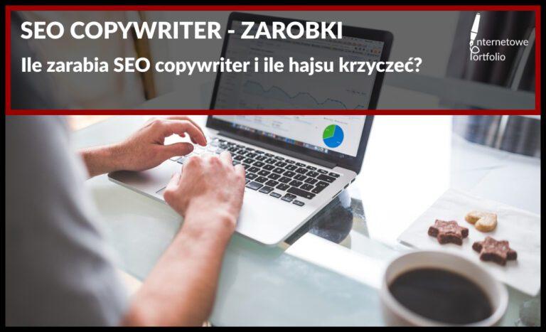 SEO copywriter Zarobki. Ile zarabia copywriter SEO?