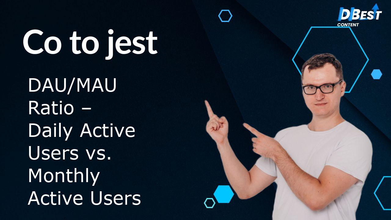 DAU/MAU Ratio: Jak mierzyć zaangażowanie użytkowników? 1 DAU/MAU Ratio: Jak mierzyć zaangażowanie użytkowników?