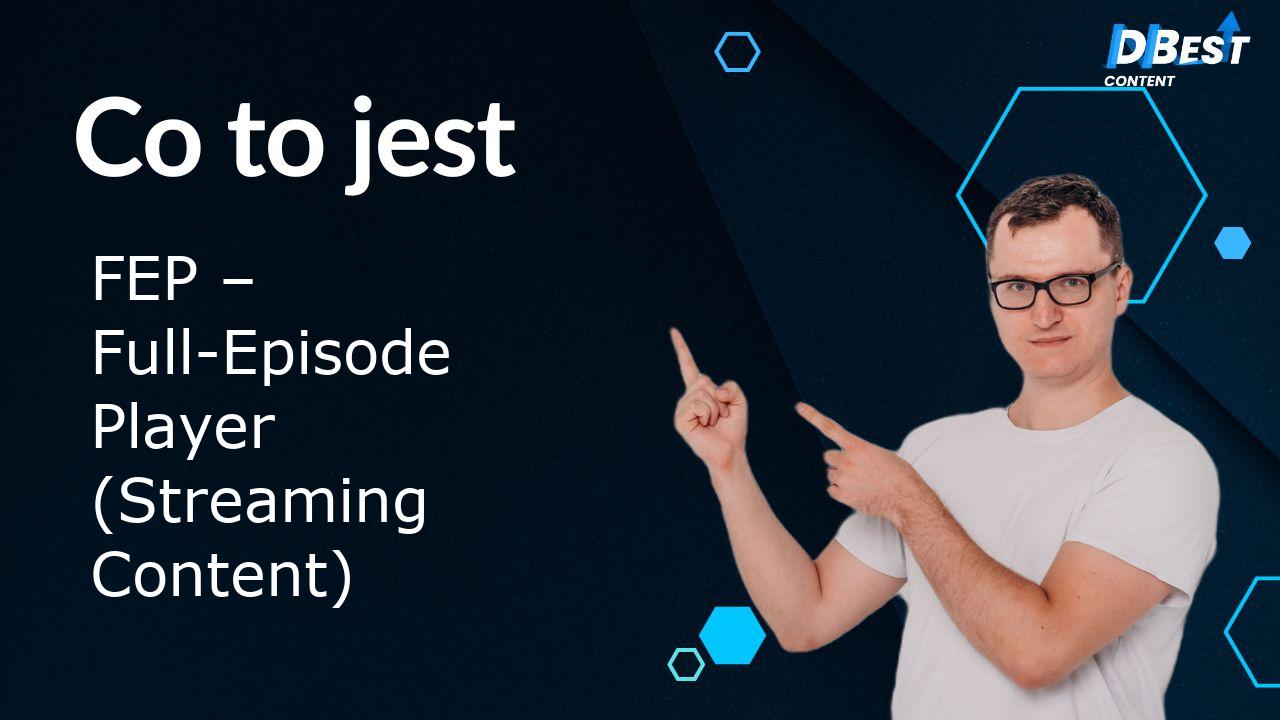 FEP - Pełnoekranowy Odtwarzacz: Co to jest i jak go używać? 1 FEP - Pełnoekranowy Odtwarzacz: Co to jest i jak go używać?