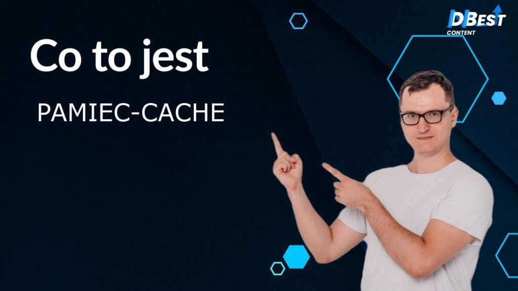 Pamięć cache: Co to jest? Jak działa? Poradnik i optymalizacja