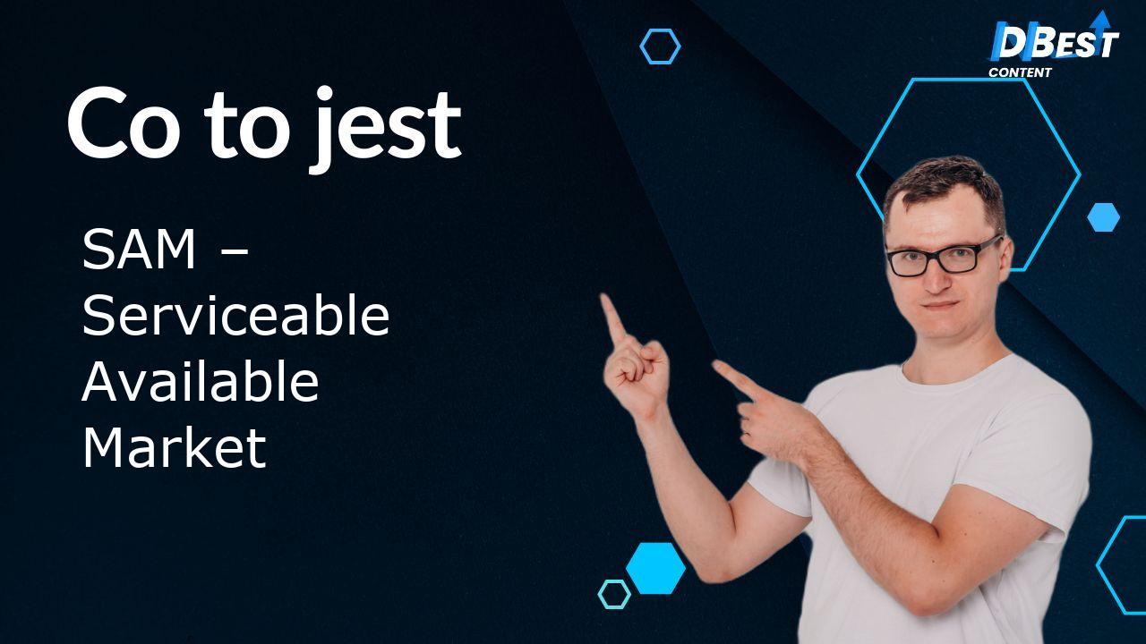 SAM (Serviceable Available Market): Oblicz i Rozwiń Biznes!