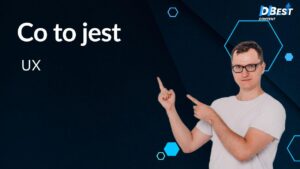 UX Design: Co to jest? Jak zacząć i zwiększyć konwersję!