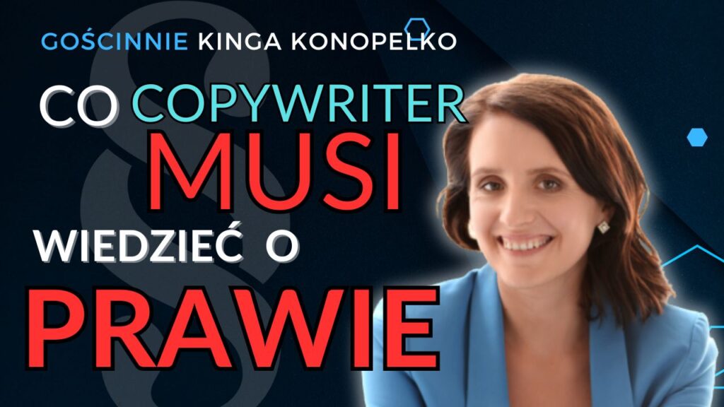 Prawo w copywritingu, prawa autorskie, licencje, teksty z AI a prawo autorskie Gośc. Kinga Konopelko