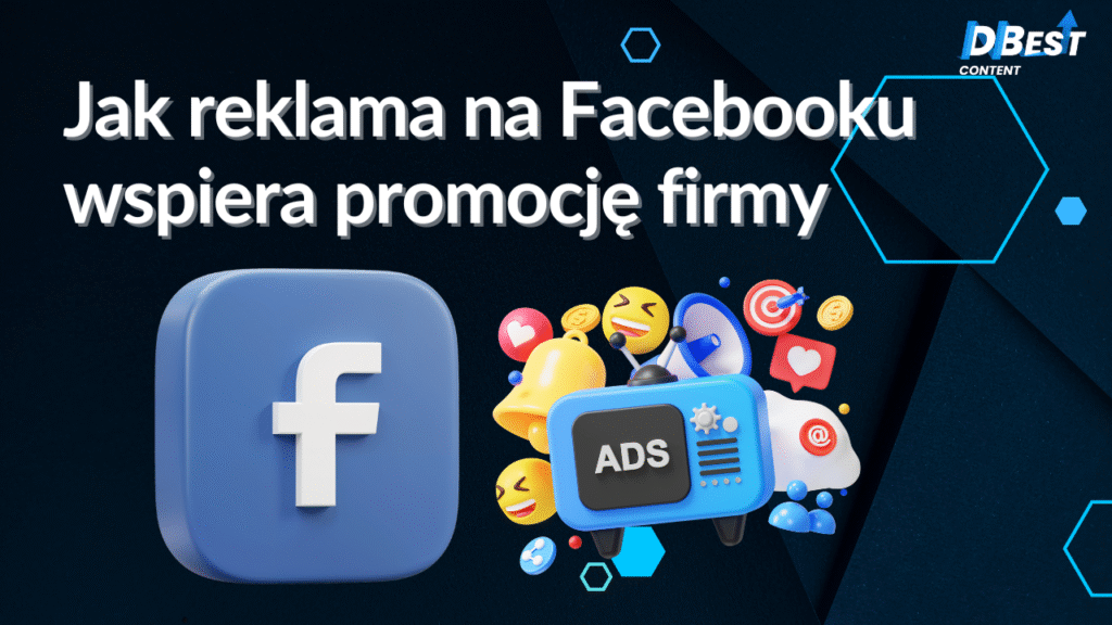 Jak reklama na Facebooku wspiera promocję firmy